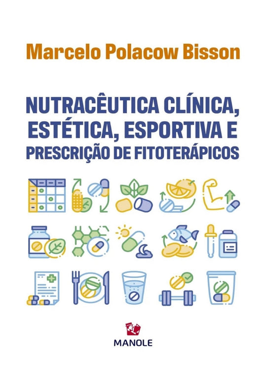 NUTRACÊUTICA CLÍNICA, ESTÉTICA, ESPORTIVA E PRESCRIÇÃO DE FITOTERÁPICOS 1ª EDIÇÃO