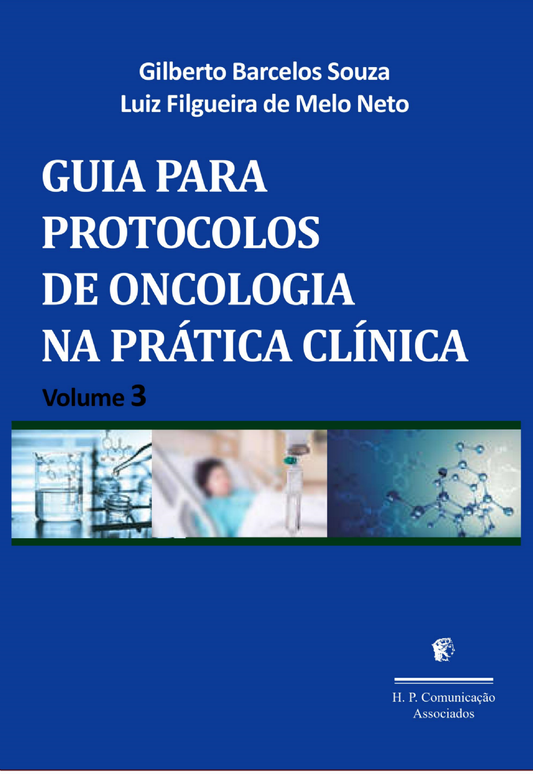 GUIA PARA PROTOCOLOS DE ONCOLOGIA NA PRÁTICA CLÍNICA Volume 3 - Ed 2022