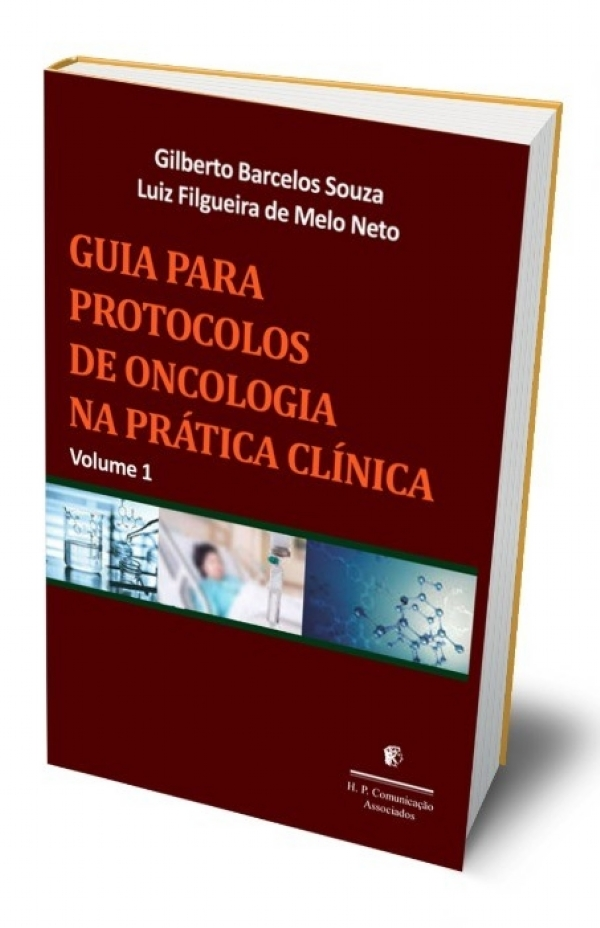 GUIA PARA PROTOCOLOS DE ONCOLOGIA NA PRÁTICA CLÍNICA Volume 1 - Ed. 2020